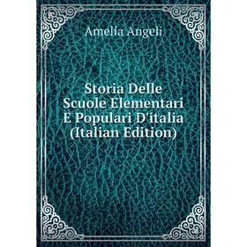 

Книга Storia Delle Scuole Elementari E Populari D'italia (Italian Edition)