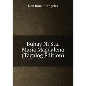 

Книга Buhay Ni Sta. Maria Magdalena (Tagalog Edition)