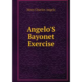 

Книга Angelo'S Bayonet Exercise