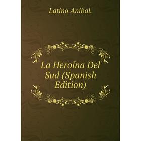 

Книга La Heroína Del Sud