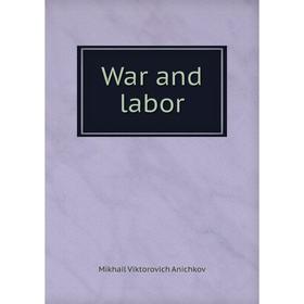 

Книга War and labor
