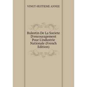 

Книга Buleetin De La Societe D'encouragement Pour L'industrie Nationale (French Edition)