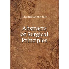 

Книга Abstracts of Surgical Principles