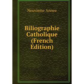 

Книга Biliographie Catholique (French Edition)