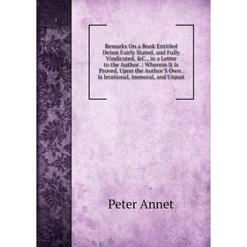 

Книга Remarks On a Book Entitled Deism Fairly Stated, and Fully Vindicated, &C