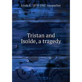 

Книга Tristan and Isolde, a tragedy