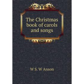 

Книга The Christmas book of carols and songs
