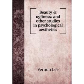 

Книга Beauty & ugliness: and other studies in psychological aesthetics