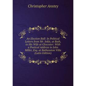 

Книга An Election Ball: In Political Letters from Mr.