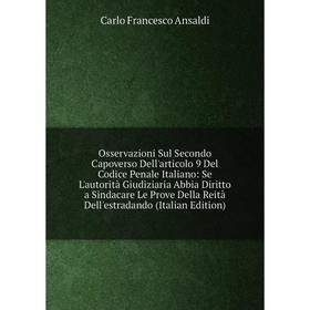

Книга Osservazioni Sul Secondo Capoverso Dell'articolo 9 Del Codice Penale Italiano: Se L'autorità Giudiziaria Abbia Diritto a Sindacare Le Prove Dell