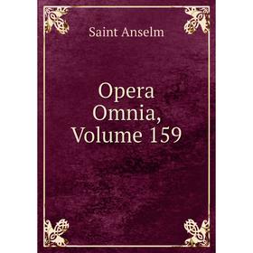 

Книга Opera Omnia, Volume 159