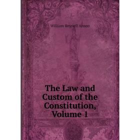 

Книга The Law and Custom of the Constitution, Volume 1