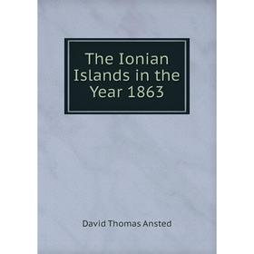 

Книга The Ionian Islands in the Year 1863