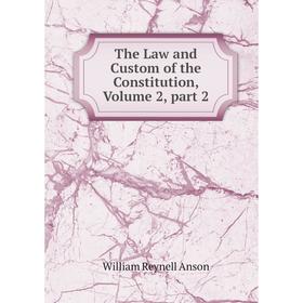 

Книга The Law and Custom of the Constitution, Volume 2, part 2