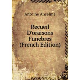 

Книга Recueil D'oraisons Funebres (French Edition)