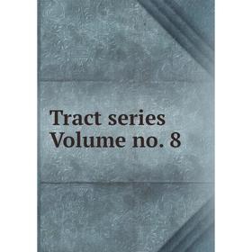 

Книга Tract series Volume no. 8