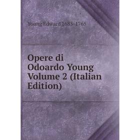 

Книга Opere di Odoardo Young Volume 2