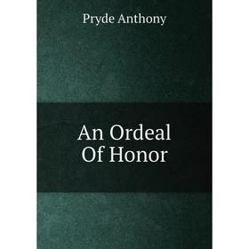 

Книга An Ordeal Of Honor