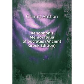 

Книга Xenophon's Memorabilia of Socrates (Ancient Greek Edition)