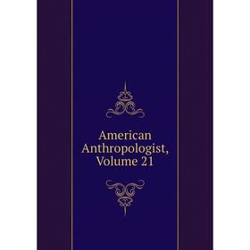 

Книга American Anthropologist, Volume 21