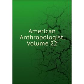 

Книга American Anthropologist, Volume 22