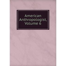 

Книга American Anthropologist, Volume 6