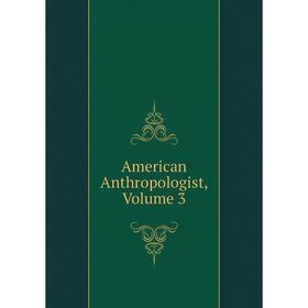 

Книга American Anthropologist, Volume 3