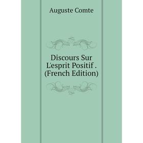 

Книга Discours Sur L'esprit Positif. (French Edition)