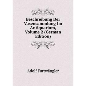 

Книга Beschreibung Der Vasensammlung Im Antiquarium, Volume 2 (German Edition)