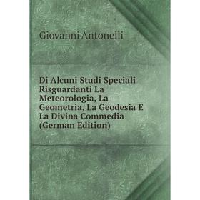 

Книга Di Alcuni Studi Speciali Risguardanti La Meteorologia, La Geometria, La Geodesia E La Divina Commedia (German Edition)