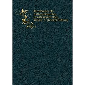 

Книга Mitteilungen Der Anthropologischen Gesellschaft in Wien, Volume 11