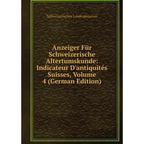 

Книга Anzeiger Für Schweizerische Altertumskunde: Indicateur D'antiquités Suisses, Volume 4 (German Edition)