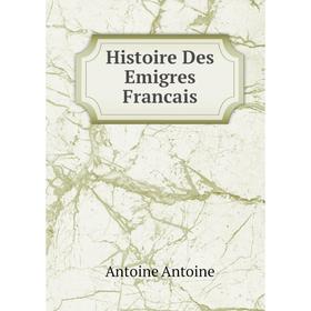 

Книга Histoire Des Emigres Francais