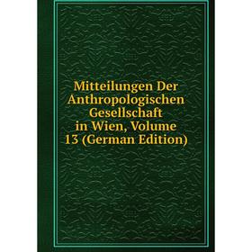 

Книга Mitteilungen Der Anthropologischen Gesellschaft in Wien, Volume 13