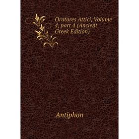 

Книга Oratores Attici, Volume 4, part 4 (Ancient Greek Edition)