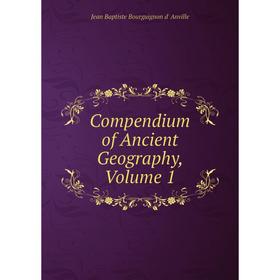 

Книга Compendium of Ancient Geography, Volume 1