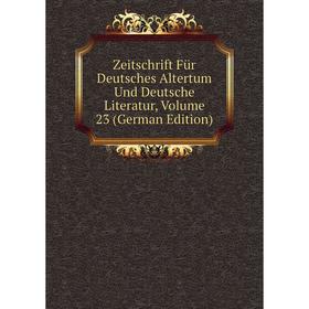 

Книга Zeitschrift Für Deutsches Altertum Und Deutsche Literatur, Volume 23 (German Edition)