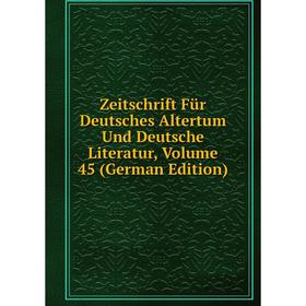 

Книга Zeitschrift Für Deutsches Altertum Und Deutsche Literatur, Volume 45 (German Edition)