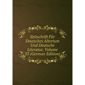 

Книга Zeitschrift Für Deutsches Altertum Und Deutsche Literatur, Volume 33 (German Edition)