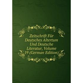 

Книга Zeitschrift Für Deutsches Altertum Und Deutsche Literatur, Volume 19 (German Edition)