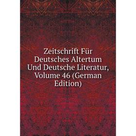 

Книга Zeitschrift Für Deutsches Altertum Und Deutsche Literatur, Volume 46 (German Edition)