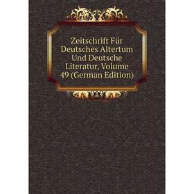 

Книга Zeitschrift Für Deutsches Altertum Und Deutsche Literatur, Volume 49 (German Edition)