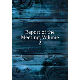 

Книга Report of the Meeting, Volume 2