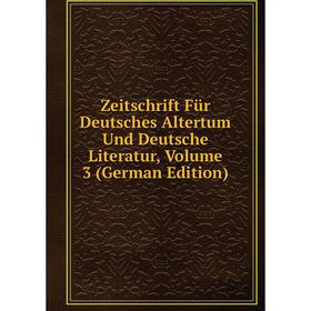 

Книга Zeitschrift Für Deutsches Altertum Und Deutsche Literatur, Volume 3 (German Edition)