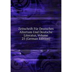 

Книга Zeitschrift Für Deutsches Altertum Und Deutsche Literatur, Volume 25 (German Edition)