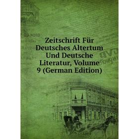 

Книга Zeitschrift Für Deutsches Altertum Und Deutsche Literatur, Volume 9 (German Edition)