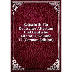 

Книга Zeitschrift Für Deutsches Altertum Und Deutsche Literatur, Volume 17 (German Edition)