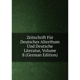 

Книга Zeitschrift Für Deutsches Alterthum Und Deutsche Literatur, Volume 8 (German Edition)