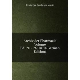 

Книга Archiv der Pharmazie Volume Bd.191-192 1870 (German Edition)