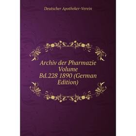 

Книга Archiv der Pharmazie Volume Bd.228 1890 (German Edition)